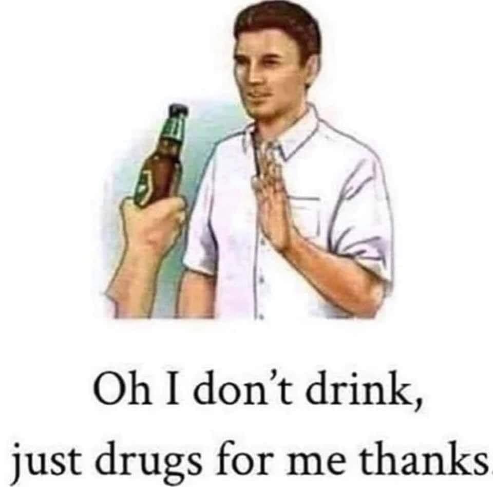 This meme features a cartoon image of a person holding a beer and a bottle of liquor, with a caption that pokes fun at the stereotype that people who drink are also prone to substance abuse. The text reads "I don't drink, I just have a medical condition that makes me very sensitive to all forms of intoxication".