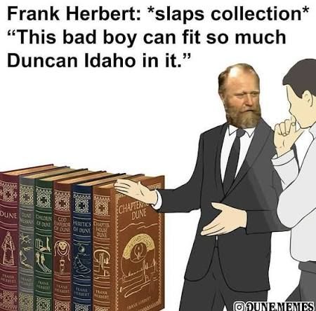 This Dune-themed meme features Frank Herbert (the renowned science fiction author), depicted as a large man holding a stack of book spines, alongside a second character from the movie franchise *Dune*. The text overla...