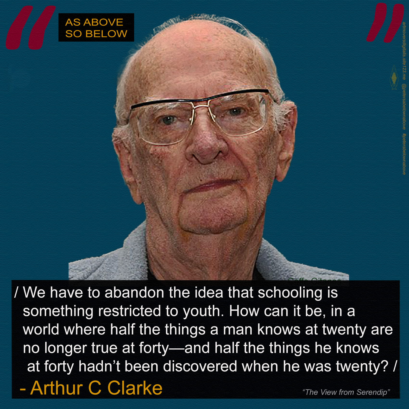 The meme features a quote from a book by author Arthur C. Clarke, which humorously highlights the challenges of educating an older adult. The quote is presented in a bold, eye-catching font, with a background image of a person's face, likely to add a sense of personality to the quote. The text reads: "How can it be, in a world where half the things a man knows at twenty are no longer true by forty— and half the things he knows at forty haven’t been discovered when he is fifty—how can it be, in the twenty-first century, that an intelligent, educated man can be so utterly stupid?"