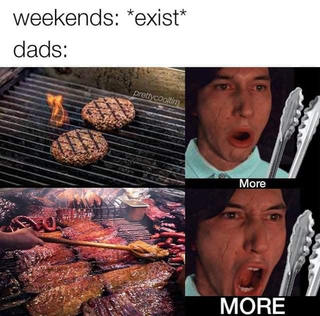 This meme is a humorous comparison between the expectations of parents and the reality of their children's behavior. The top line reads "weekends: *exist*" implying that the weekend is just a normal, everyday experience, while the bottom line says "dads: *exist*". The meme is accompanied by two images, one showing a normal, mundane scene of a person eating a burger, and the other showing a person covered in BBQ sauce and surrounded by food, with the caption "dads: *exist*" implying that dads are always eating and enjoying food.