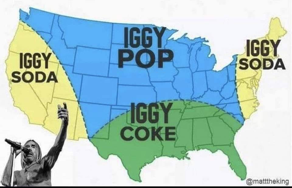 This meme is a map of the United States, with different states colored in to represent the popularity of various soft drinks. The text "Iggy Pop" is written in a state that is not typically associated with his music, implying that his music is popular in that area.