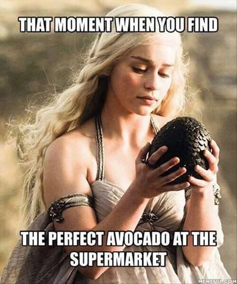 This meme features a photo of Daenerys Targaryen from the Game of Thrones series, holding a dragon egg. The image is captioned "When you find the perfect avocado at the supermarket" and is meant to be humorous, comparing the excitement of finding a high-quality avocado to the thrill of discovering a powerful dragon egg.