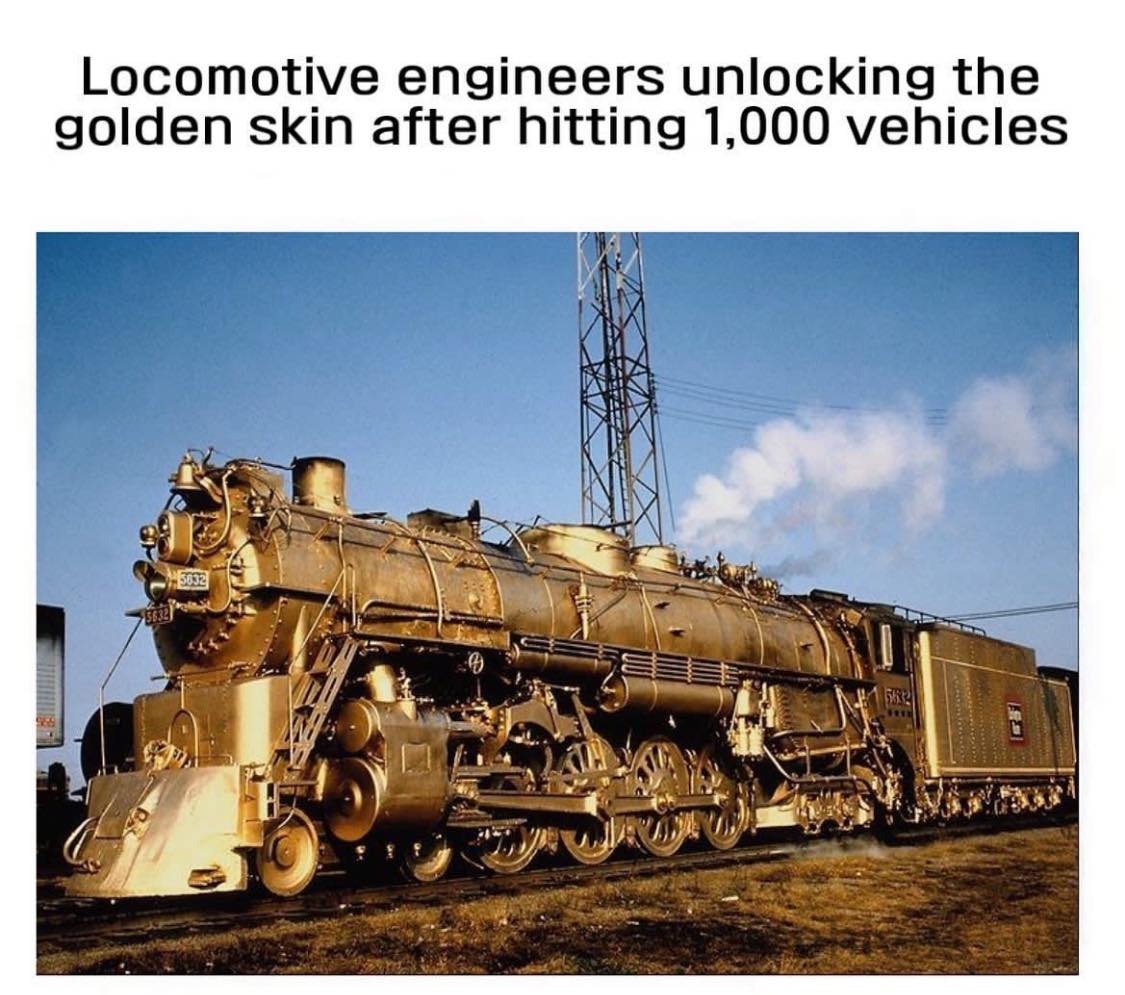 The meme features a photo of a train with a bright, shiny gold finish, implying that the train has been covered in gold. The caption reads, "In a world where trains can be made of gold, why do we still have to deal with 1,000 cars?"