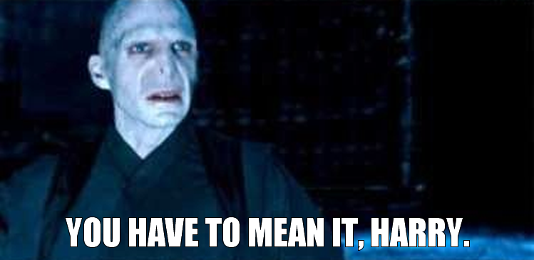 Okay, let's analyze the image of Voldemort with the text "YOU HAVE TO MEAN IT, HARRY" through the lenses you've requested, only including sections where the approach is relevant. ## Visual Description The image is a c...