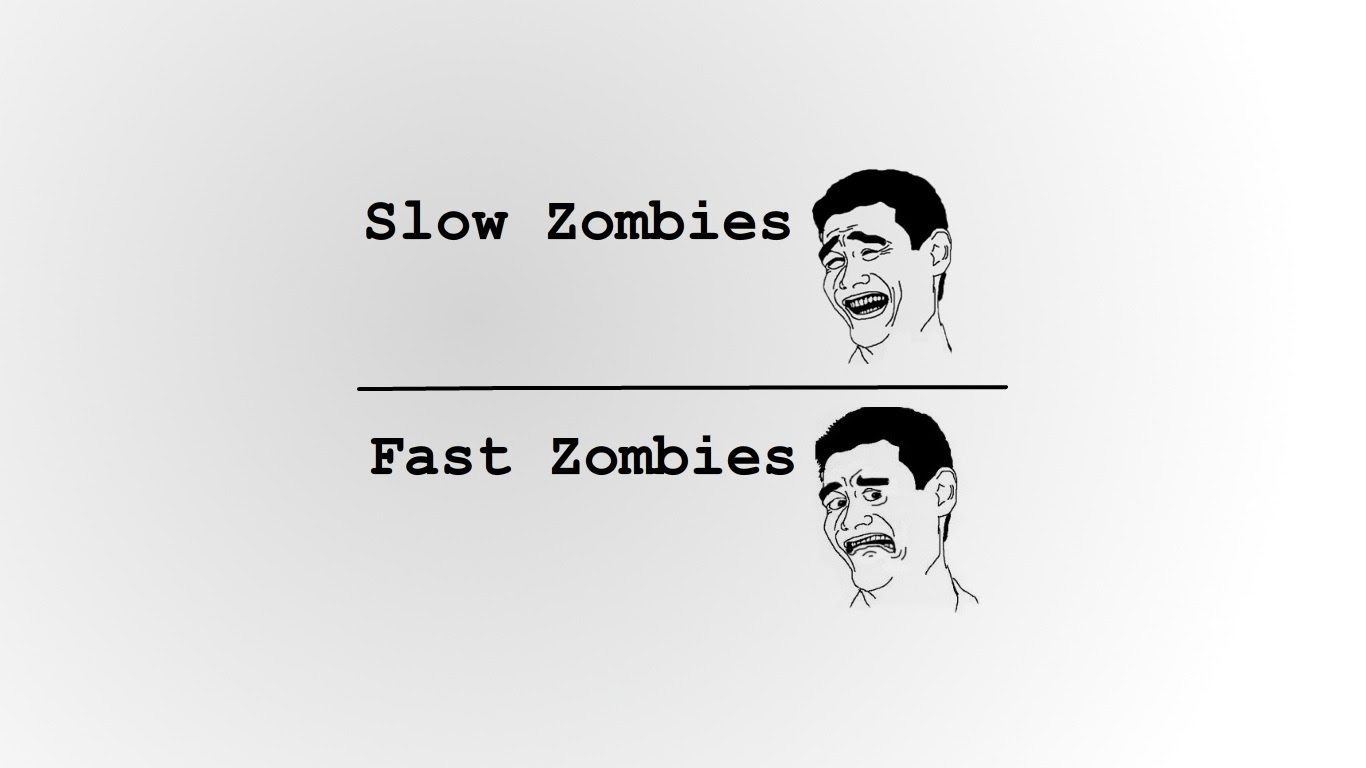 The meme features two contrasting images of a man with exaggerated facial expressions, one depicting a slow zombie and the other a fast zombie. The text above the slow zombie reads "Slow Zombies" and below the fast zombie reads "Fast Zombies". The meme humorously highlights the differences between slow and fast zombies, with the slow zombie appearing more sluggish and the fast zombie appearing more agile.