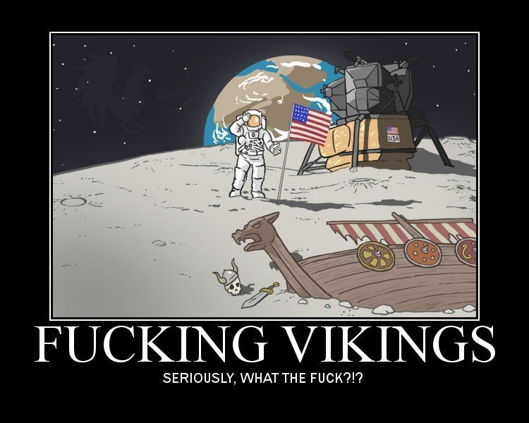 The meme features an astronaut on the moon, holding an American flag, with a Viking ship in the foreground. The text "FUCKING VIKINGS" is written in large letters at the bottom of the image, with the phrase "SERIOUSLY, WHAT THE FUCK?!" in smaller text below it. The meme is humorous, suggesting that the Vikings' ship has somehow ended up on the moon, which is an absurd and impossible scenario.