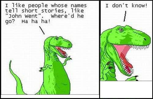 The meme features a cartoon dinosaur with a speech bubble. The text in the speech bubble reads: "I like people whose names tell stories, like 'John Smith', but I like people whose names tell jokes, like 'John... Wait, no.'" The image is a humorous take on the common phrase "John Smith" and the unexpected twist on the name "John... Wait, no" is a play on words.