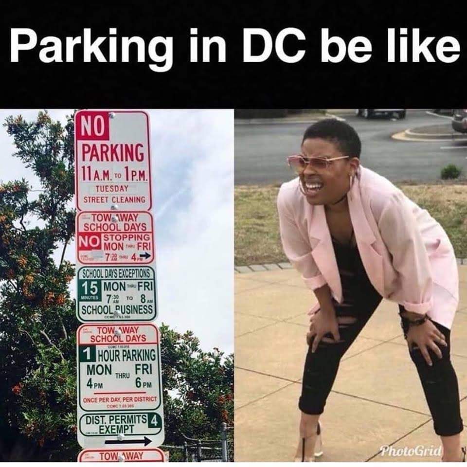 This meme is a humorous image that contrasts the strict parking regulations in Washington D.C. with a photo of a woman looking shocked or embarrassed. The image is captioned "Parking in DC" and features a sign with multiple parking restrictions, including no parking, no stopping, and no parking for commercial vehicles. The meme is likely intended to poke fun at the complexity and strictness of parking regulations in Washington D.C.