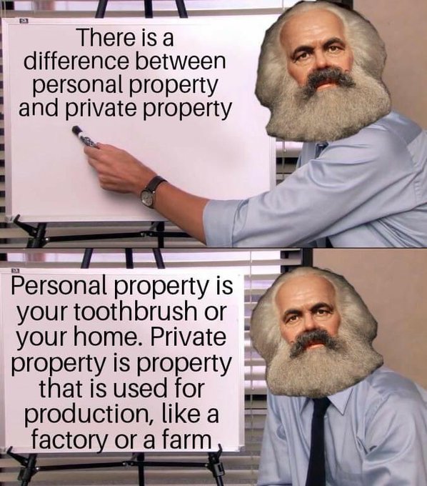 This meme is a play on the idea of personal and private property. It features a photo of Karl Marx, a famous philosopher and economist, holding a chalkboard with a humorous and satirical explanation of the difference between personal and private property. The text on the chalkboard reads: "There is a difference between personal property and private property. Personal property is your toothbrush or your home. Private property is something you can use to exploit the labor of others, like a factory or a farm."
