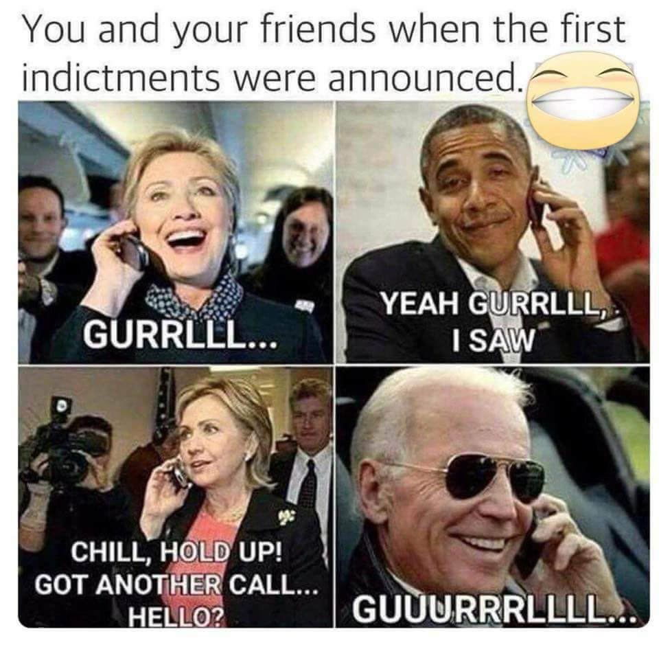 This meme is a humorous take on the excitement and anticipation surrounding the first indictment of a high-profile individual, likely related to the 2020 US presidential election. The image features a series of four photos of former US President Barack Obama and his wife, former First Lady Hillary Clinton, engaging in a phone call. The text accompanying the images reads: "You and your friends when the first indictments were announced." The meme is meant to be relatable and amusing, capturing the collective excitement and relief felt by many when the first indictment was announced.