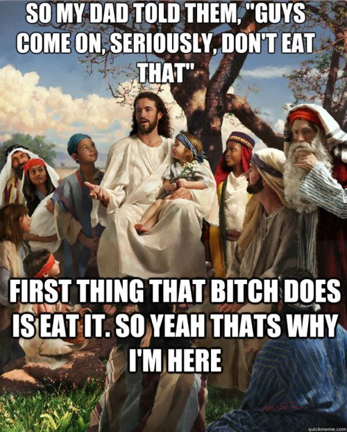 This meme is a humorous take on the classic "Jesus and the Children" painting, but with a modern twist. The image features a painting of Jesus surrounded by children, but instead of a traditional biblical quote, it has a modern-day quote that reads: "So my dad told them, 'guys come on, seriously, don't eat that.' First thing that b**ch does is eat it. So yeah, that's why I'm here." The quote is meant to be humorous and relatable, as it imagines a scenario where Jesus is dealing with a misbehaving child who doesn't listen to his father's warnings. The use of modern language and a relatable scenario adds a ligh-hearted and humorous touch to the classic painting.