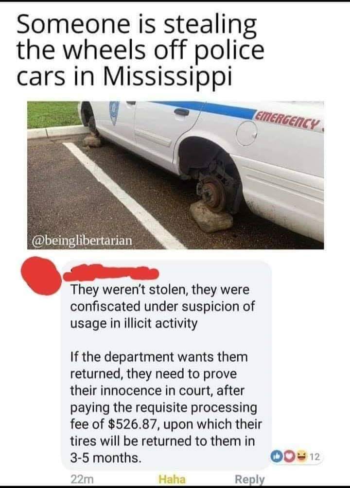 The meme is about a police car with flat tires, implying that someone has stolen the tires. The text below the image says "They weren't stolen, they were confiscated under suspicion of usage in illicit activity" and a humorous comment about a court case.