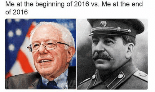 This meme is a humorous comparison between the current state of the world and the past. The image juxtaposes two photos, one of Bernie Sanders, a politician known for his progressive policies, and one of Joseph Stalin, a former Soviet leader known for his authoritarianism. The text above the images reads, "Me at the beginning of 2016 vs. Me at the end of 2016," implying a humorous transformation from a liberal-minded person to someone who has become more conservative or disillusioned with the world.