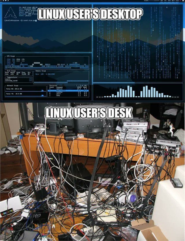 This meme is a humorous comparison between a user's desktop (the top image) and their Linux user's desktop (the bottom image). The top image shows a well-organized and clean desktop with a few applications open, while the bottom image is a chaotic mess of cables, screens, and computer hardware. The text at the top of the bottom image reads "Linux User's Desktop".