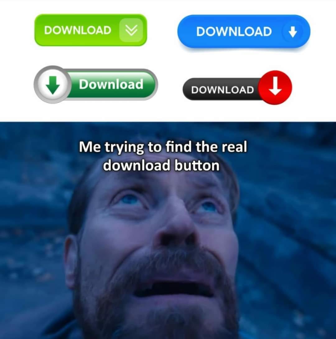 This meme is a humorous commentary on the frustration of trying to find a "real" or "true" download button on a website. The image features a screenshot of a website with multiple "download" buttons, but none of them are actually working. The text above the image reads, "Me trying to find the real download button."