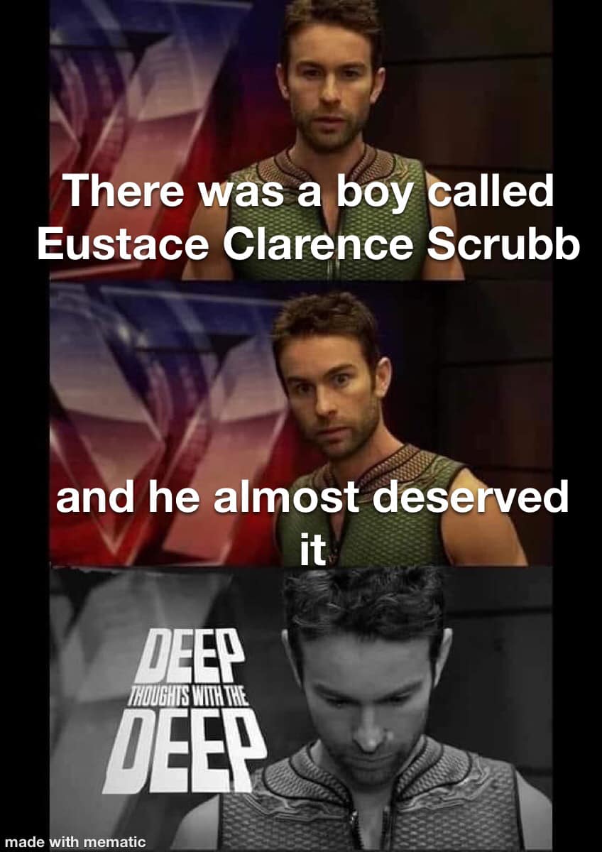 This meme is a humorous commentary on the perceived lack of appreciation for a character's depth. The image features a character from the TV show "Supernatural" named Eustace Clarence Scrub, with a quote "There was a boy called Eustace Clarence Scrub, and he almost deserved it" from the TV show "The Muppet's" "The Muppet’s” song “Eustace” is a song about a character named Eustace, and the quote is a reference to the song. The meme is a humorous commentary on the perceived lack of appreciation for a character's depth.