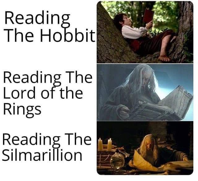 The meme is a humorous comparison of the reading habits of three fictional characters from the "Lord of the Rings" and "Hobbit" book series. The text "Reading The Hobbit, Reading The Lord of the Rings, Reading The Silmarillion" is written on the left side of the image, while three images of the characters from the books are on the right. The images show the characters from the books in various states of reading, with the first image showing a hobbit sitting in a tree, the second image showing an old wizard reading a book, and the third image showing an old wizard reading a book in a dark, candle-lit room.