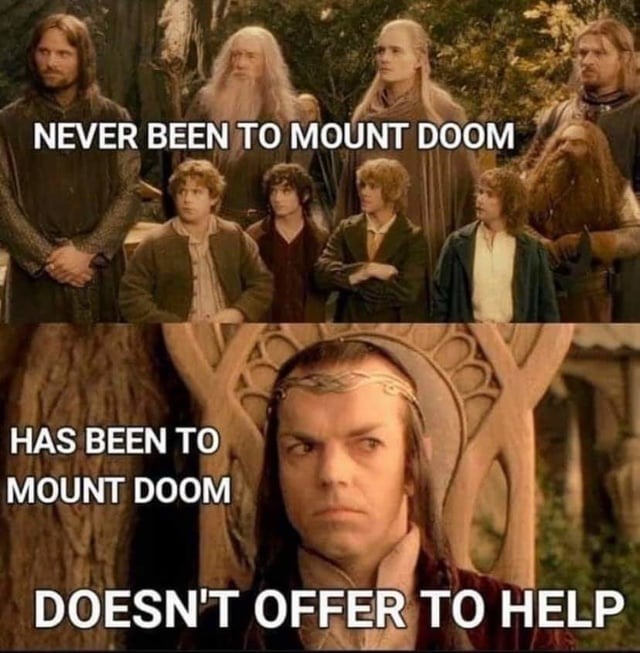 This meme is a humorous commentary on the infamous "I don't know what you're talking about" phrase, but with a Lord of the Rings twist. The meme features a split-screen image, with the top half showing a group of characters from the Lord of the Rings, and the bottom half showing the character of Gollum. The text reads "Never been to Mount Doom" and "Has been to Mount Doom" in the top and bottom sections, respectively, with the phrase "I don't know what you're talking about" implied in between.