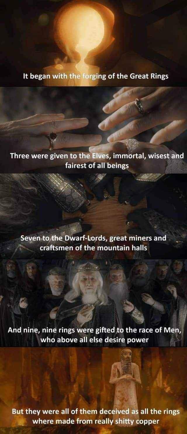 The meme is a humorous commentary on the "One Ring" from J.R.R. Tolkien's "The Lord of the Rings" series. The image features a scene from the movie, but the text is a humorous, satirical take on the ring's history, highlighting its "gift" to the "Dwarf-lords, great miners and craftsmen of the mountain halls". The text also mentions that the ring was given to the "Elves, immortal, wisest and fairest of all beings" and that it was "three" of them, but it was "given" to the "Dwarfs" and "the great miners and craftsmen of the mountain halls". The text is a humorous, satirical take on the "One Ring" and its history.