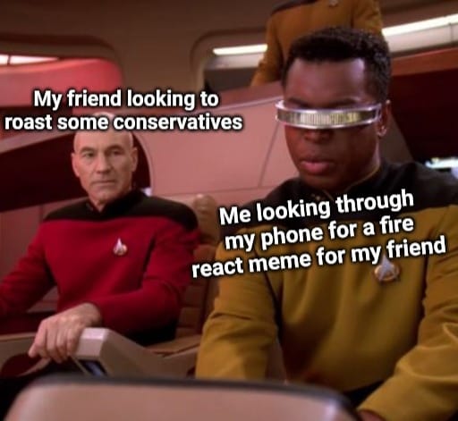 The meme is a screenshot from the TV show Star Trek: The Next Generation, featuring characters Jean-Luc Picard (left) and Worf (right). The image shows Worf wearing a device that allows him to see through walls, but in this meme, the device is replaced with a phone screen. The text on the image reads: "My friend is looking through my phone for a fire react meme for my friend" and "My friend is looking through my phone for a fire react meme for my friend".