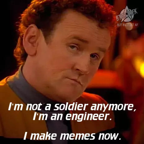The meme is a photo of a character from the TV show Star Trek: The Next Generation, specifically Captain Jean-Luc Picard, with a serious expression. The text overlayed on the image reads: "I'm not a soldier anymore, I'm an engineer. I make memes now." The meme is a humorous take on the character's transition from a military officer to a civilian engineer, with a nod to the internet culture of creating and sharing memes.