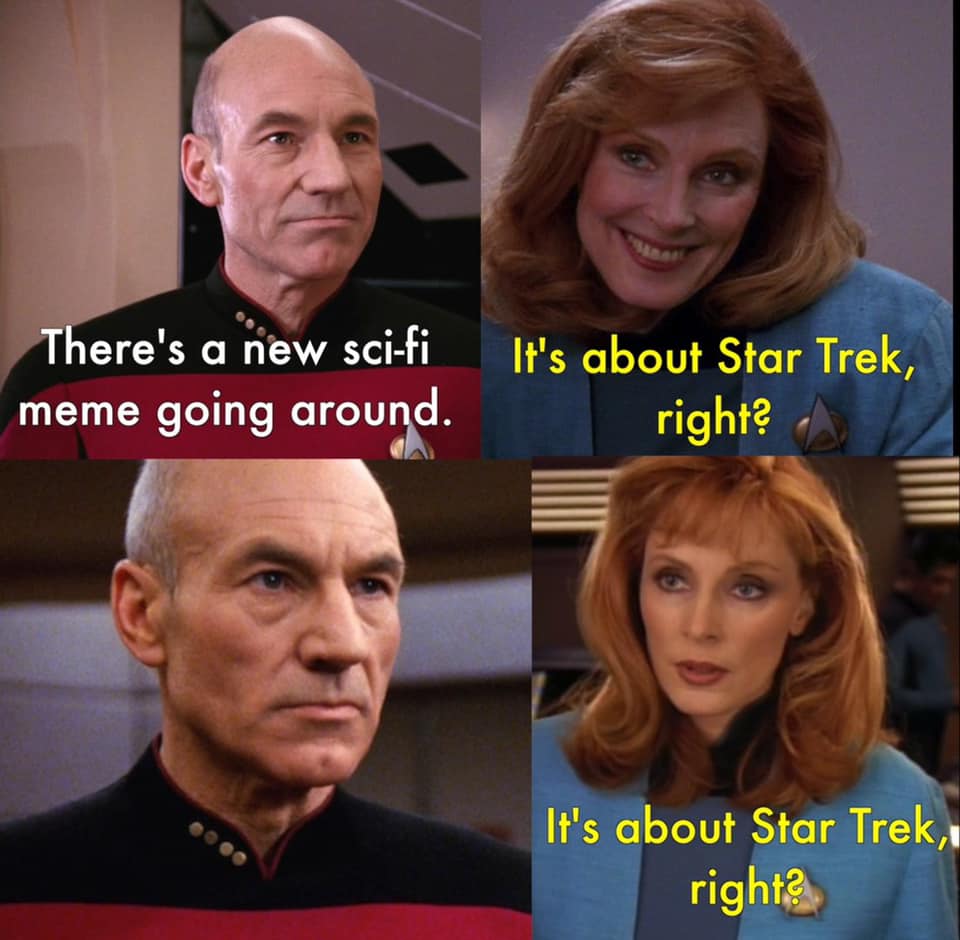 This meme is a play on the concept of a "new" sci-fi meme going around, but it's actually a joke about the lack of new sci-fi content. The text reads, "There's a new sci-fi meme going around. It's about Star Trek, right?" The meme is poking fun at the idea that there's always something new and exciting in the sci-fi world, but in reality, it's just about Star Trek.