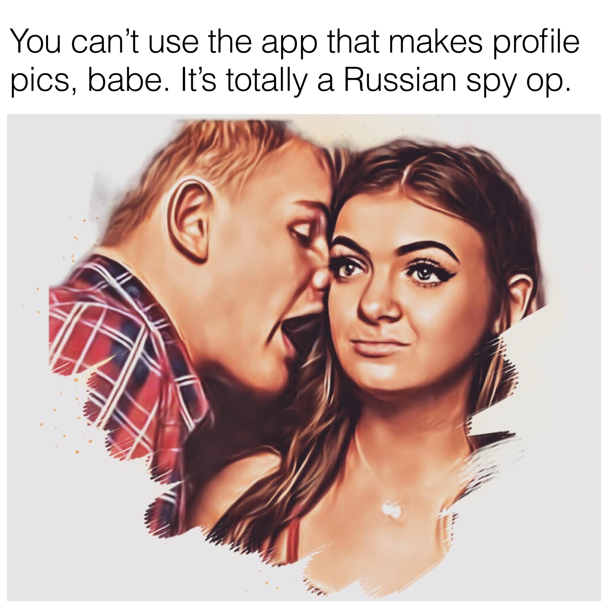 This meme is a humorous take on the popular dating app Tinder. It features a couple in a romantic pose, with the text "You can't use Tinder to find love. You can use it to find a Russian spy."