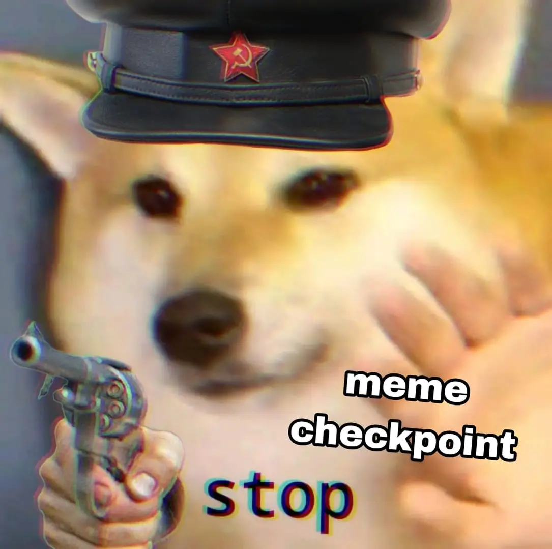 This meme features a photo of a dog wearing a Soviet-style military hat and holding a gun. The image is captioned "meme checkpoint" and "stop", implying that the dog is a strict enforcer of meme rules. The image is likely humorous and ironic, using a dog in a military hat to poke fun at the idea of strict meme regulation.