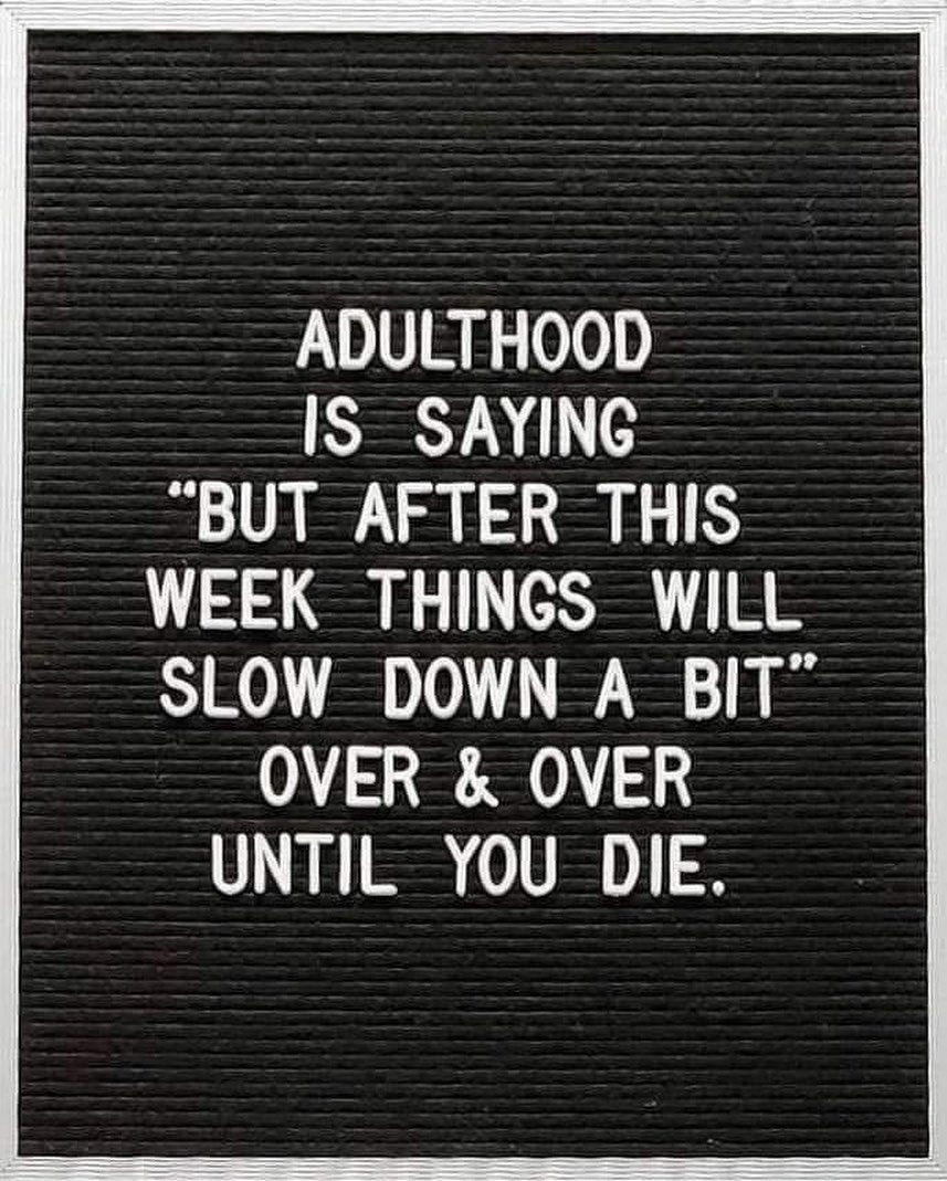 The meme is a humorous commentary on the human experience of aging and mortality. It features a quote that reads: "Adulthood is like a game of Jenga. You start with a solid foundation, and with each passing year, you take out a block, and every time you do, you have to pray the whole thing doesn't come crashing down."
