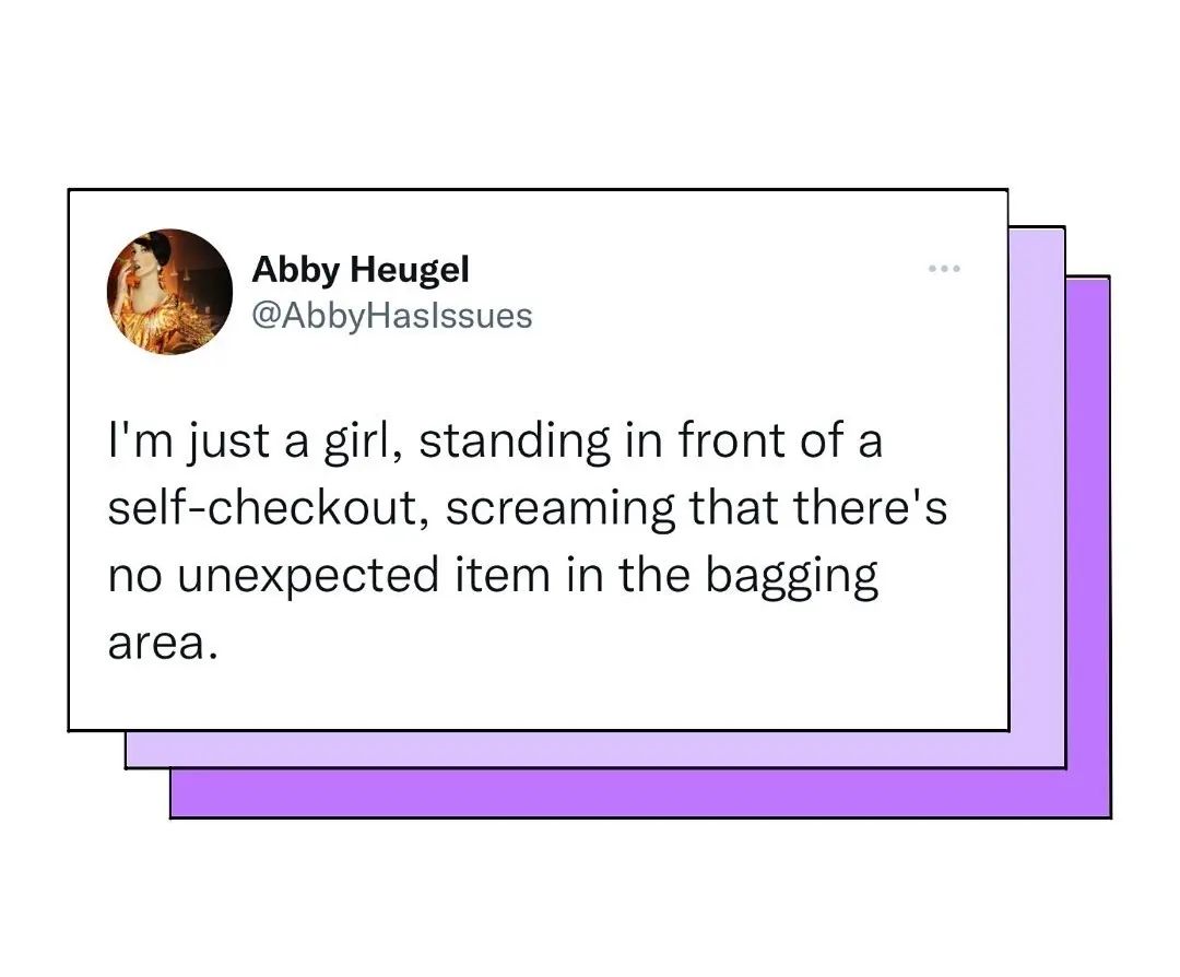 This meme is a humorous tweet from a woman who is standing in front of a self-checkout machine, feeling frustrated and annoyed. The text reads: "I'm just a girl, standing in front of a self-checkout, screaming that there's no unexpected item in the bagging area." The meme pokes fun at the common frustration of dealing with self-checkout machines and the awkwardness of being the only person in the store who's aware of the issue.