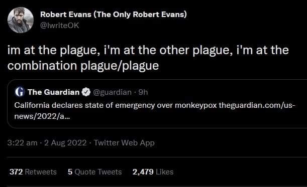 This meme is a screenshot of a Twitter post from Robert Evans, who is known for his writing and Twitter presence. The post reads: "I'm at the plague, I'm at the other plague, I'm at the combination plague/plague".