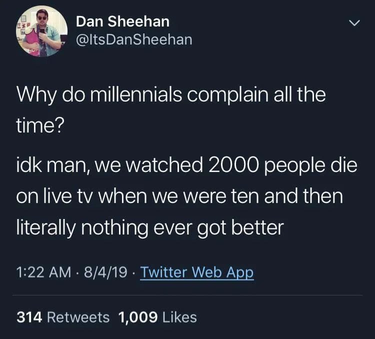 The meme is a sarcastic commentary on the common perception that younger generations are more entitled and complaining. The text reads: "Why do millennials complain all the time? I don't know, I think it's because we're all just trying to survive the apocalypse."