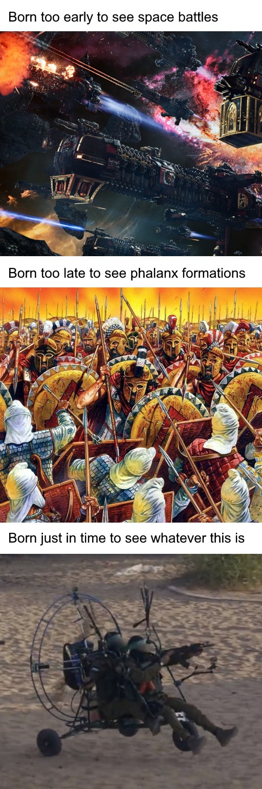 This meme is a humorous comparison between the experiences of a person born in the 21st century and those of ancient civilizations. The image is divided into four panels, each featuring a different scene: a space battle, a historical battle, a futuristic vehicle, and a person in a medieval-style battle. The text above each panel reads: "Born too early to see [insert experience], born too late to see [insert experience], born too early to see [insert experience], born just in time to see [insert experience]."