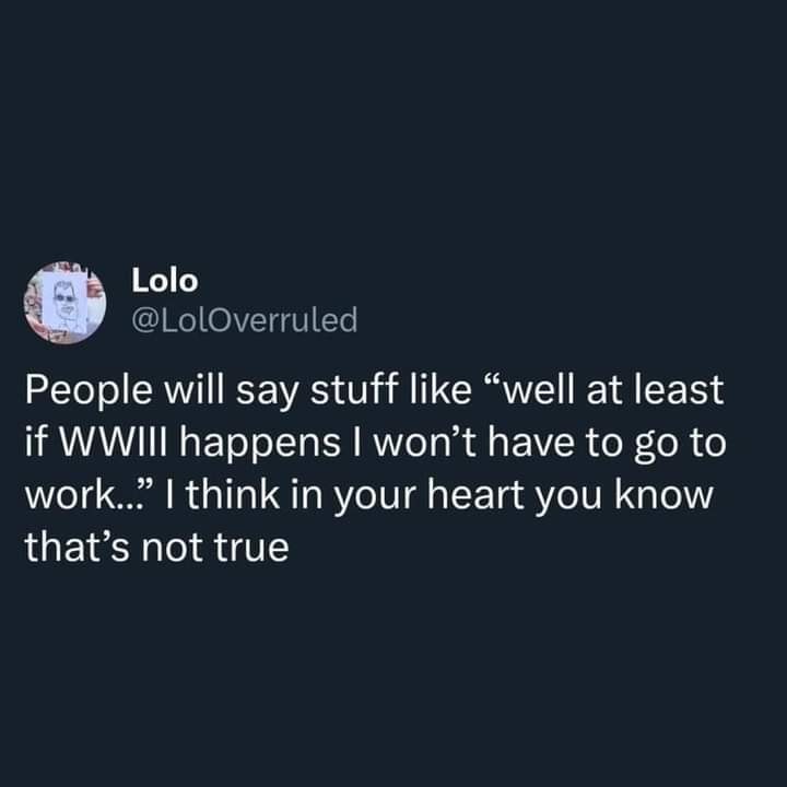 This meme is a humorous commentary on the common phrase "I'll be fine" or "I'll be okay" when someone is about to do something reckless or dangerous. The meme states: "People will say 'I'll be fine' when they know they won't be. They're not going to be fine. They're going to die. It's going to be bad. It's going to be very bad."