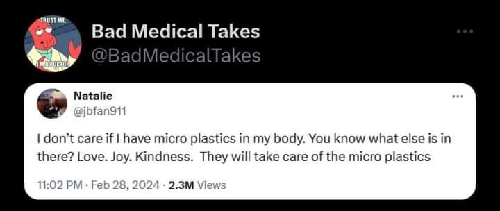 The meme is a screenshot of a Twitter post from the account "Bad Medical Takes" with the username "Natalie" (not the actual name). The text reads: "I don't care if I have microplastics in my body. You know what they are? They will take care of the microplastics."