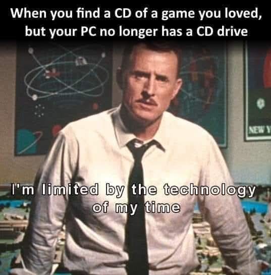 This meme features a still image of a character from the movie "A Few Good Men" (played by Jack Nicholson). The text "I'm not going to say I'm going to say I'm going to say I don't know what I say when I say I don't know what I say" is written above the image. The meme is captioned "When you find a CD of a game you loved, but your PC no longer has a CD drive" and includes the text "I'm limited by the technology of my time".