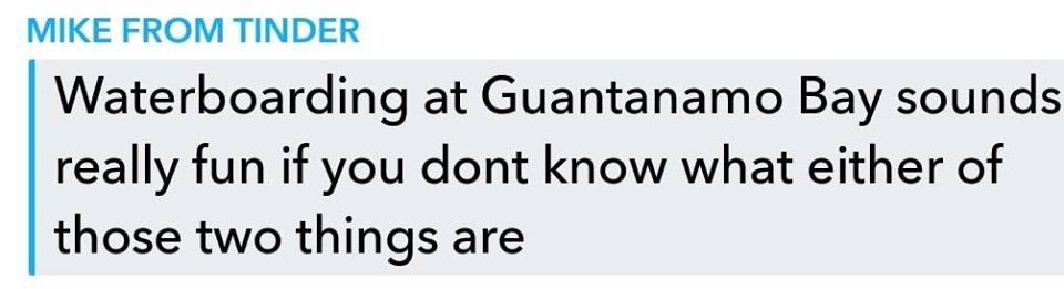 The meme is a screenshot of a Tinder profile, where the user is expressing their desire for a waterboarding experience at a beach in Costa Rica. The text reads: "Waterboarding at Guant... really fun if you don't know what those two things are".
