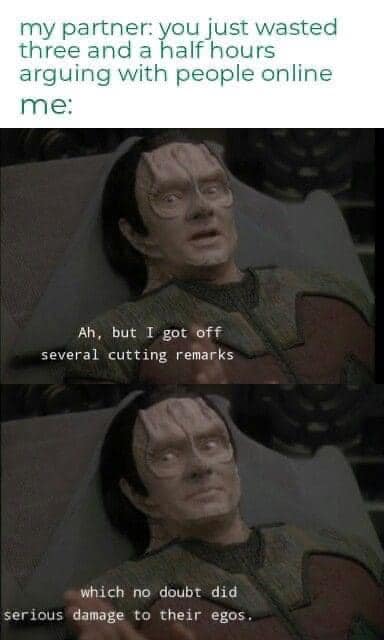 The meme is a humorous exchange between two people, one of whom is frustrated with the other's online behavior. The text reads: "I just wasted 3 hours arguing with someone online. They said they got off a few comments. I said 'no you didn't' and they said 'no I didn't either'."