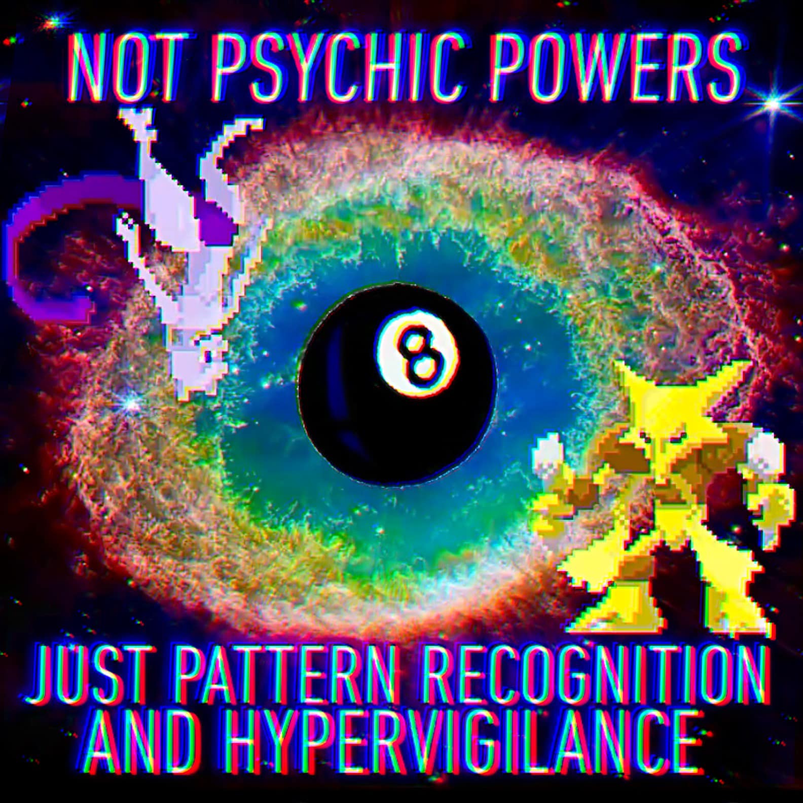 This meme is a humorous take on the concept of "not psychic powers" and features a poorly drawn image of a "magic 8-ball" with a question mark in place of a number, surrounded by a "not psychic" sign. The text "NOT PSYCHIC POWERS" is written above the image, and "JUST PATTERN RECOGNITION AND HYPERVIGILANCE" is written below it.
