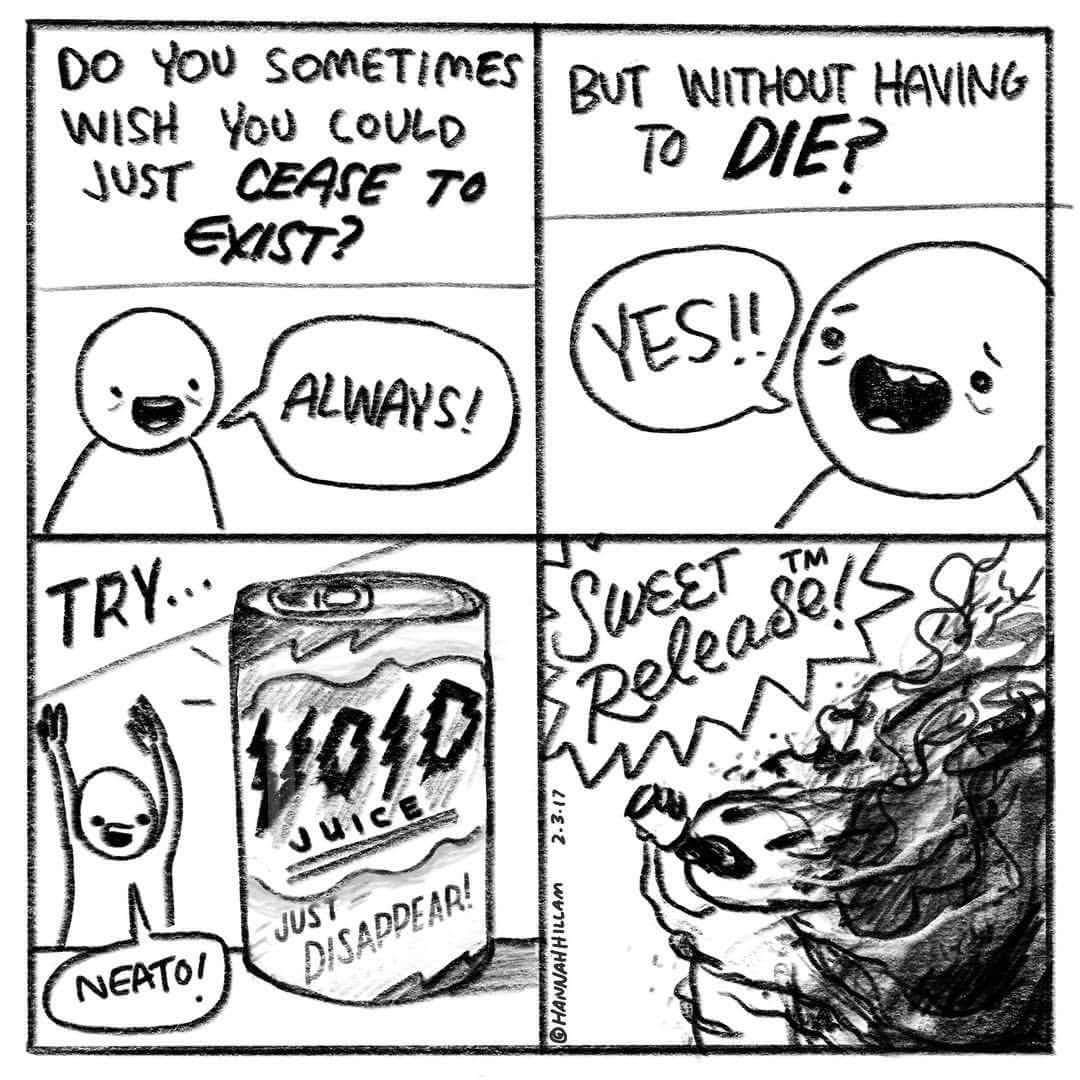 This meme is a humorous and dark take on the concept of "exist" and "die" in a philosophical context. The text on the image reads: "Do you sometimes wish you could just cease to exist? But without having to die?" The image is likely a simple drawing or a cartoon-style illustration, but the text is the key to understanding the humor and irony behind the meme.