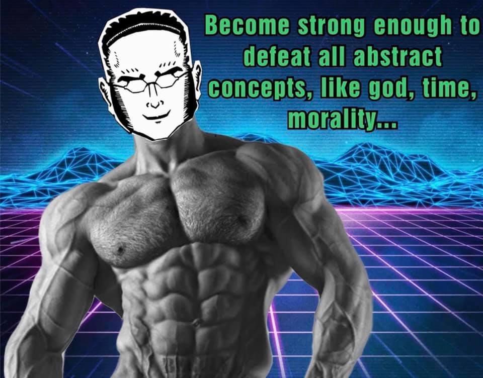 The meme is an image of a muscular, muscular man with a cartoonish face. The text "Become strong enough to defeat all abstract concepts, like God, time, and morality" is written in a bold, futuristic font at the top of the image. The image is likely a humorous take on the idea of achieving a high level of strength and resilience in a fictional or fantastical context.