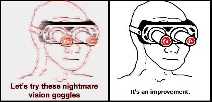 This meme is a humorous critique of the "nightmare vision" goggles from the video game series "Halo." The image depicts a character wearing the goggles, with the text "Let's try these nightmare vision goggles" and "It's an improvement." The meme is poking fun at the idea that the goggles are supposed to be scary or intimidating, but are actually just awkward and clumsy.