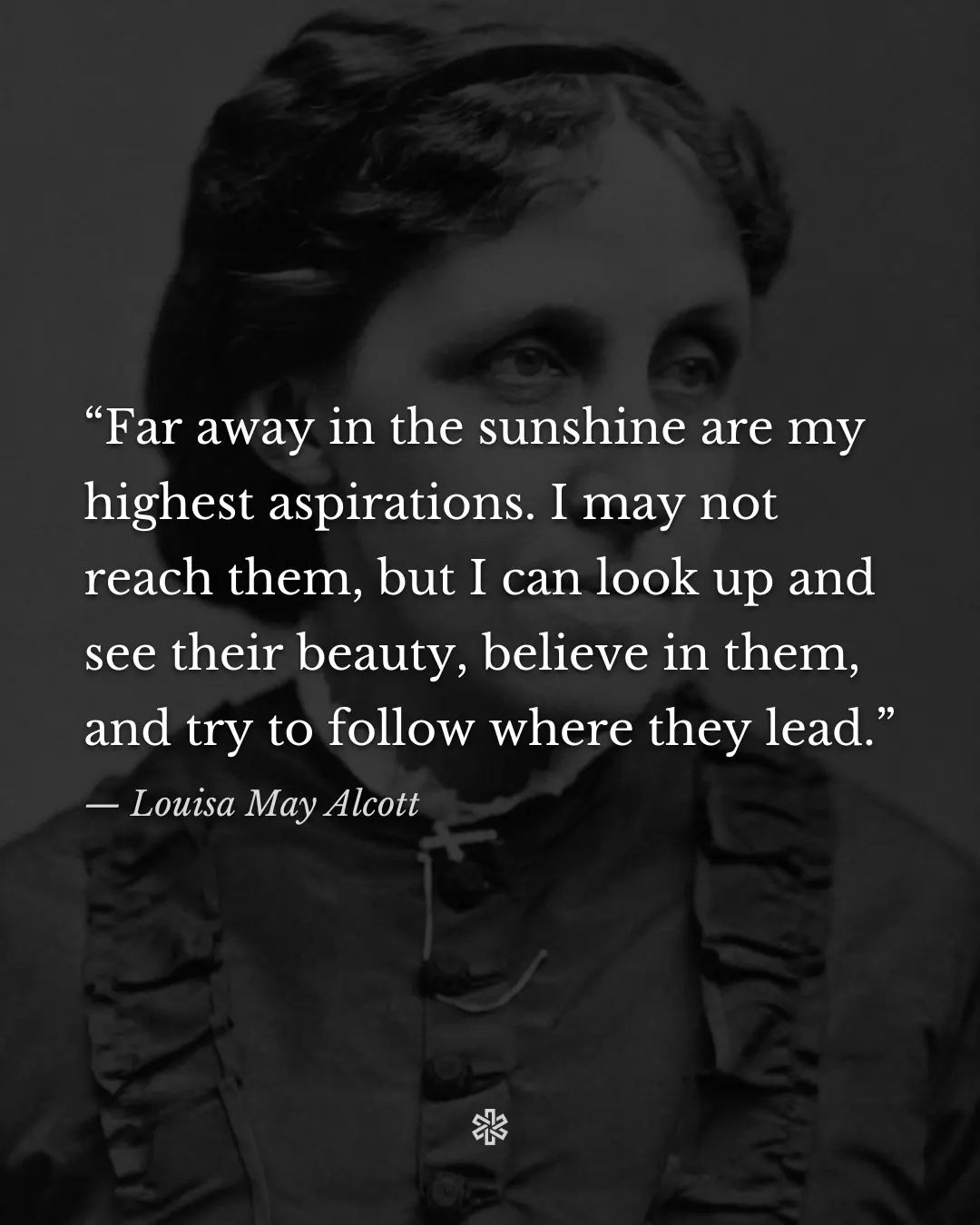 The meme is a black-and-white image of a woman with a quote superimposed over it. The quote, attributed to Louisa May Alcott, reads: "I may not be able to reach the sun, but I can dance in the rain."