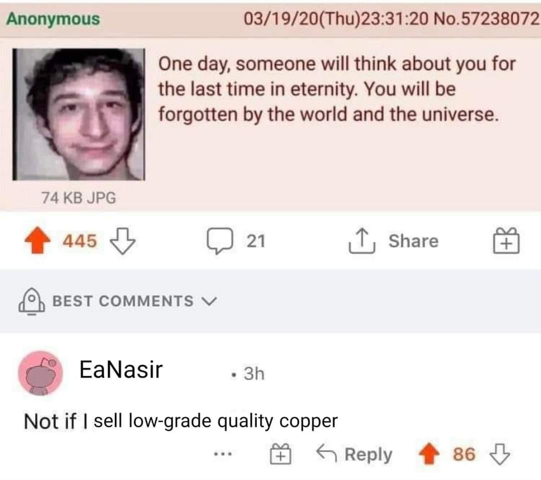 This meme is a screenshot of a Reddit comment where a user is responding to a post about a person's passing. The comment reads: "Not if I sell low-grade quality copper." The humor comes from the user's attempt to find solace in a financial opportunity after someone's passing.