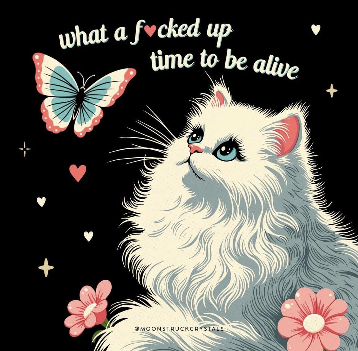 This meme features a cartoon cat with a sassy expression, surrounded by colorful graphics. The text "what a f**ked up time to be alive" appears above the cat, while a small, pink heart is embedded in the word "f**ked". The overall design is playful and irreverent, with a dash of dark humor.