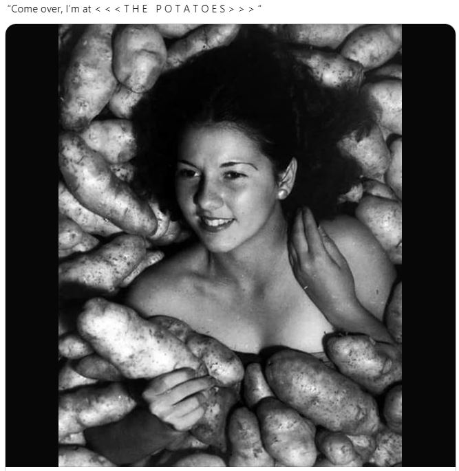 The meme is a black and white image of a woman sitting in a pile of potatoes, smiling and looking directly at the camera. The image is captioned with the phrase "Come here often?" which is a play on the typical phrase "Come here often?" being used in a humorous way to reference the woman's unusual and unexpected location among the potatoes. The caption "Come here often?" is likely meant to be humorous and ironic, as the woman is literally sitting in a pile of potatoes.