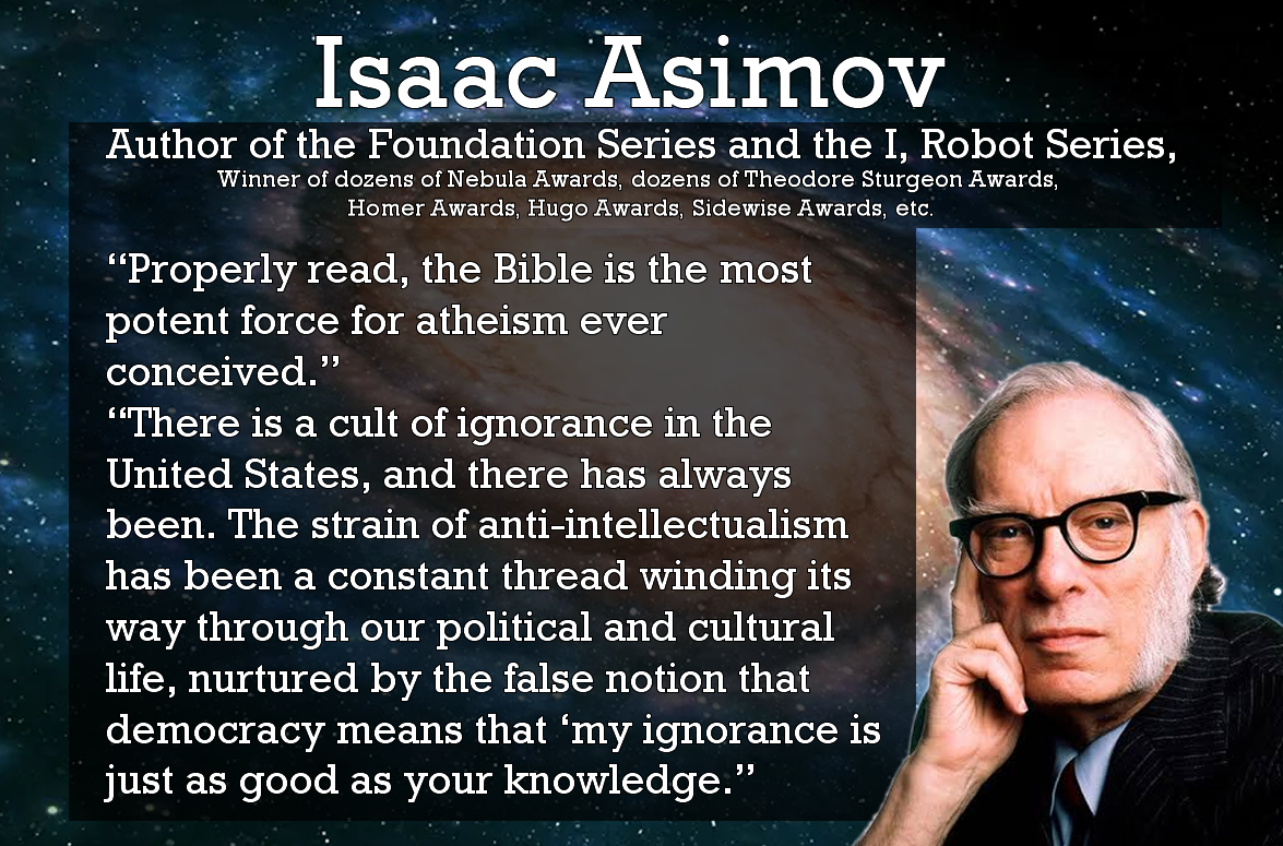 This meme is a quote from science fiction author Isaac Asimov, where he humorously criticizes the idea that people are ignorant of the world around them, suggesting that their ignorance is not due to a lack of knowledge, but rather a lack of desire to learn. The quote reads: "The most important thing is to learn how to get out of the way when you are in the way of yourself." The image likely features a photo of Isaac Asimov, and the quote is presented in a bold, white font against a dark background.