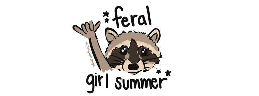 This meme is an image of a cartoon raccoon with a messy, furry appearance and a goofy expression. The text "feral girl summer" is written above the raccoon, implying a playful and carefree attitude. The meme is likely...