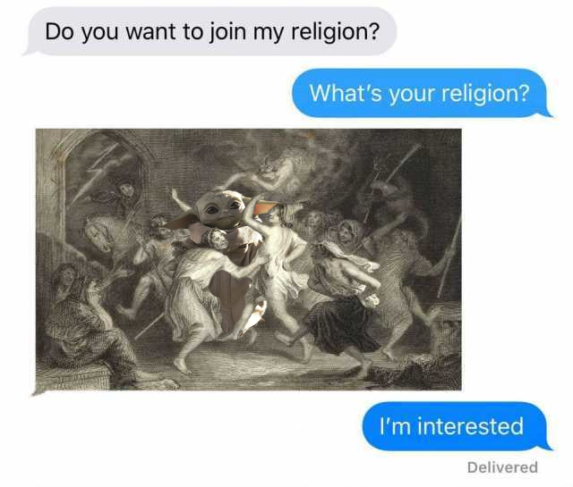 The meme is a screenshot of a text conversation where someone asks "Do you want to join my religion?" and the other person responds "I'm interested" but then says "What's your religion?" implying they're not interested in joining.