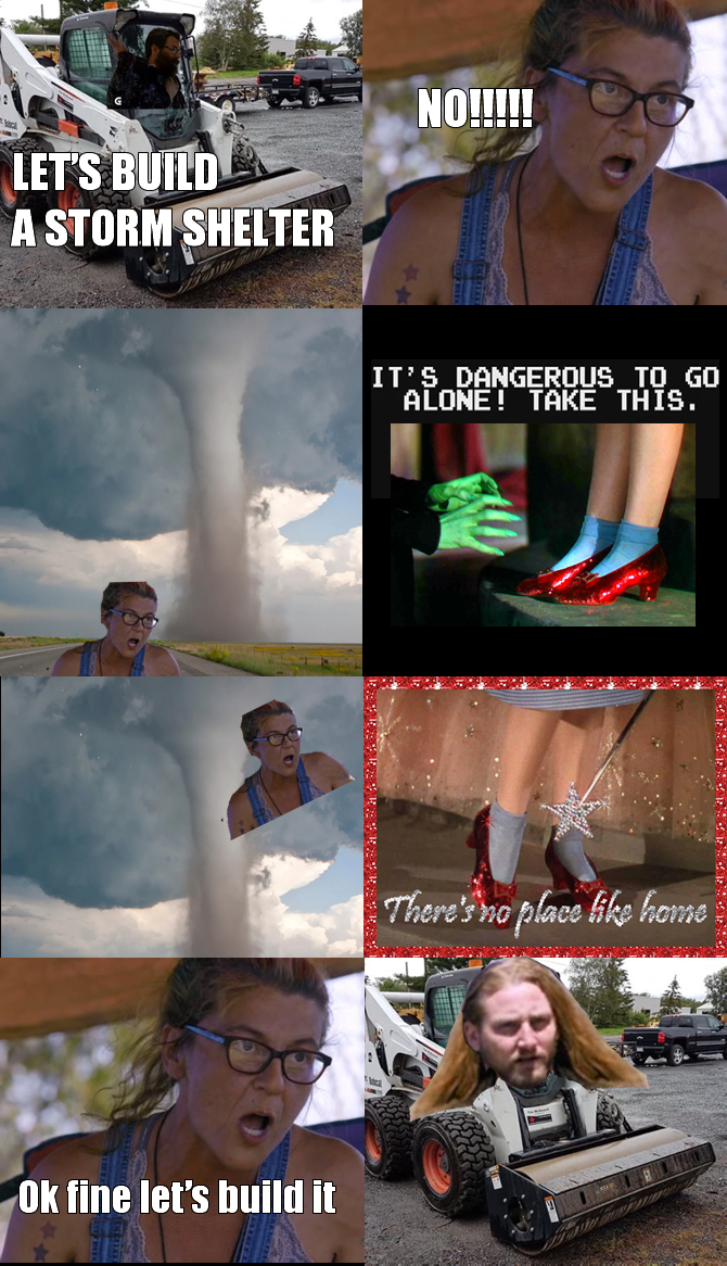 The meme is a humorous image of a woman being forced to build a storm shelter, with a caption referencing the classic 1939 film "The Wizard of Oz." The image is a play on words, combining the idea of building a shelte...